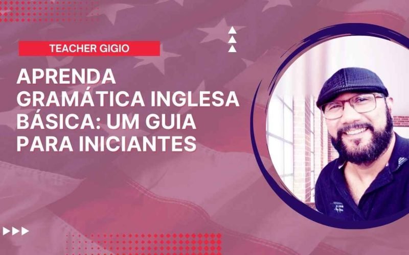 Aprenda Gramática Inglesa Básica com Esther Um Guia para Iniciantes