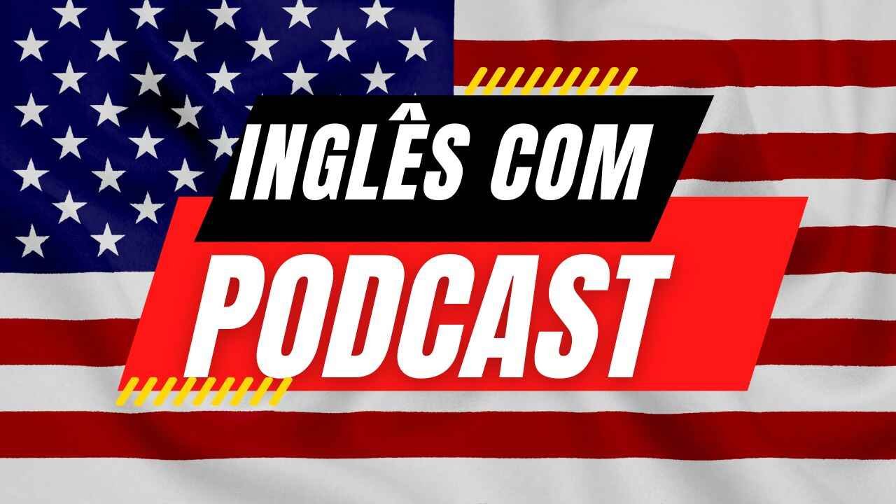 Como Aprender Inglês com Podcasts Recomendações e Estratégias