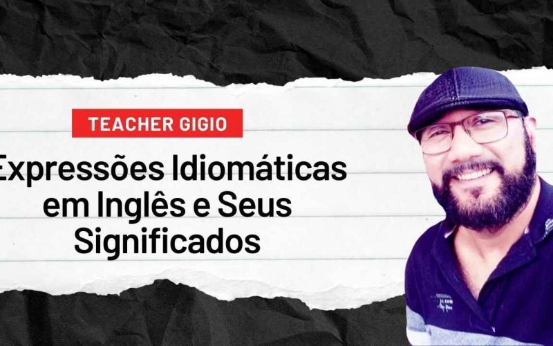 Expressões Idiomáticas em Inglês e Seus Significados