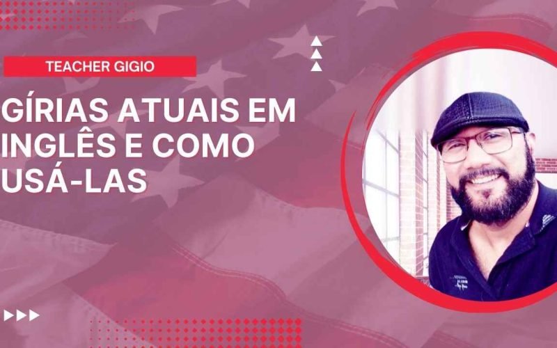 Gírias Atuais em Inglês e Como Usá-las