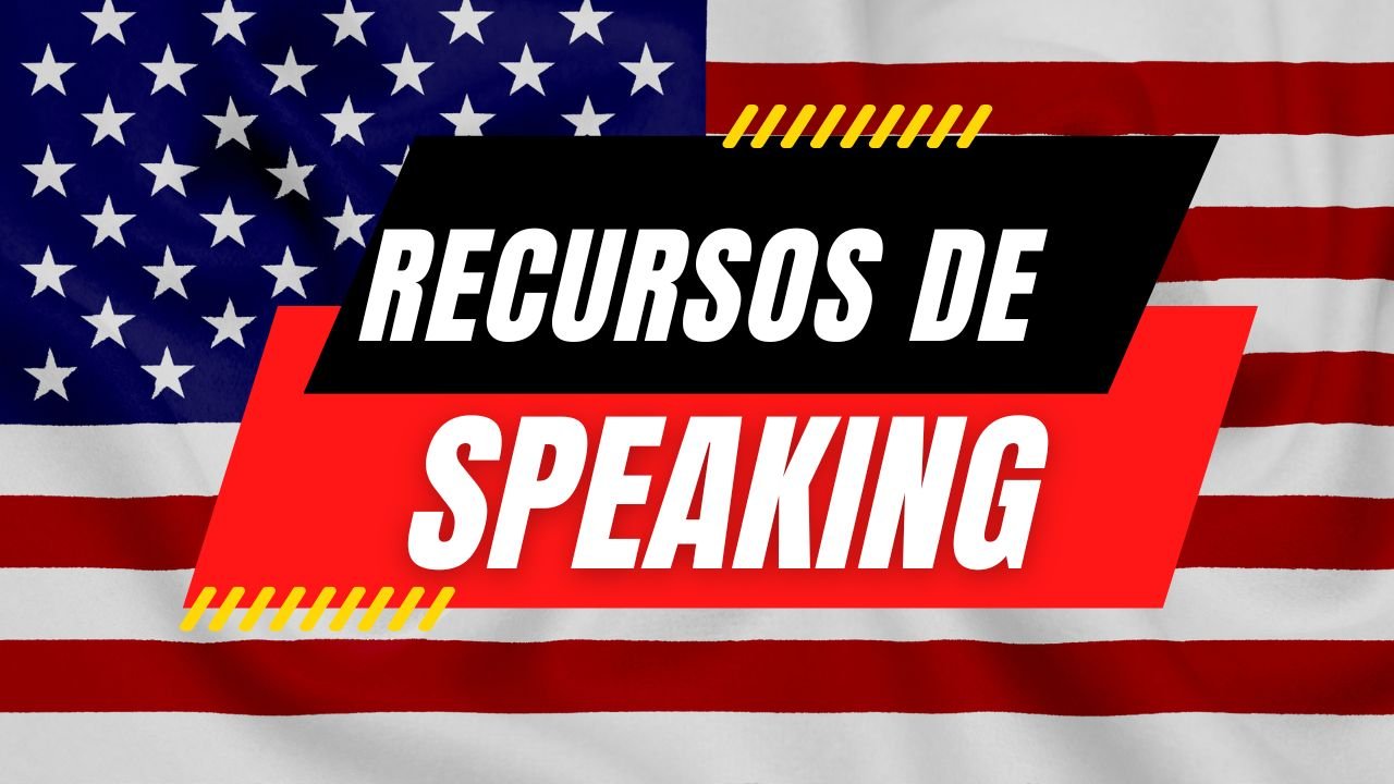 Recursos de Speaking Do Básico ao Avançado