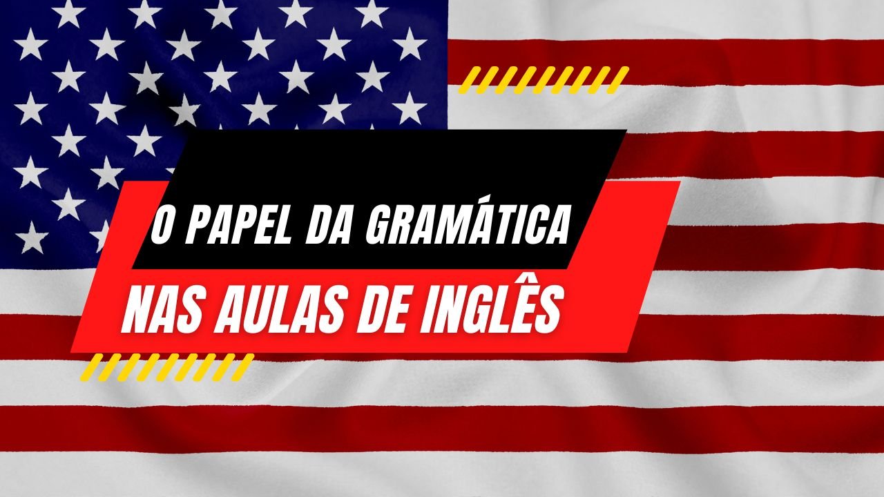 Aulas De Inglês Para Iniciantes O Papel Essencial Da Gramática