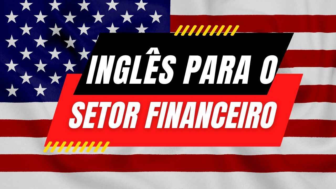 inglês para o setor financeiro vocabulário e conceitos essenciais